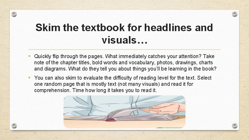 Skim the textbook for headlines and visuals… • Quickly flip through the pages. What