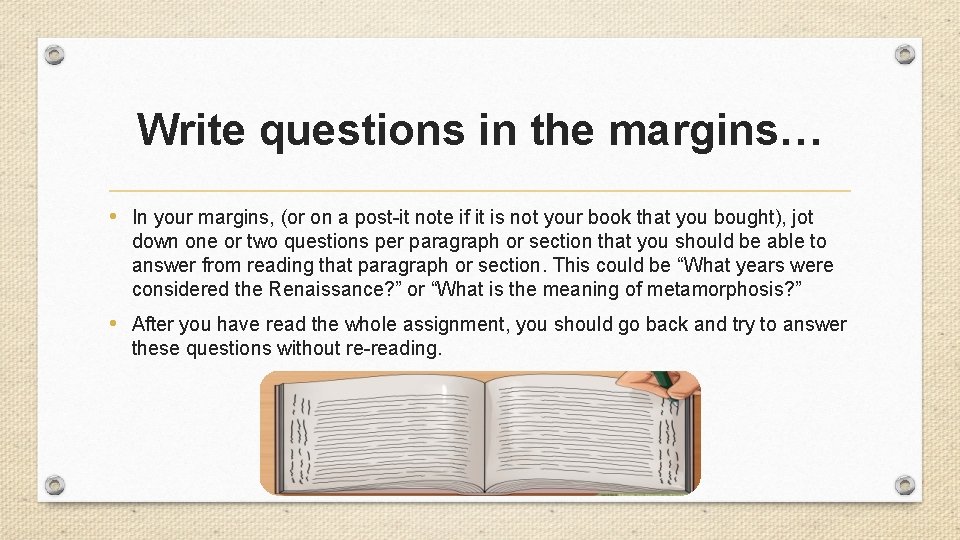 Write questions in the margins… • In your margins, (or on a post-it note