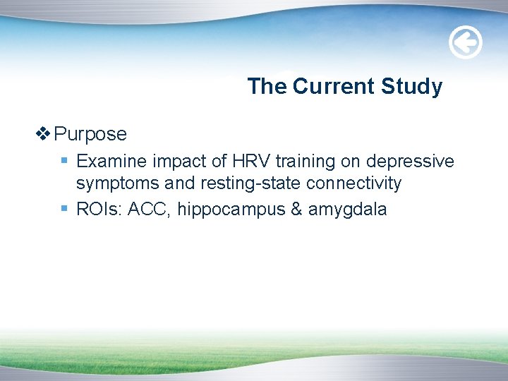 The Current Study v Purpose § Examine impact of HRV training on depressive symptoms