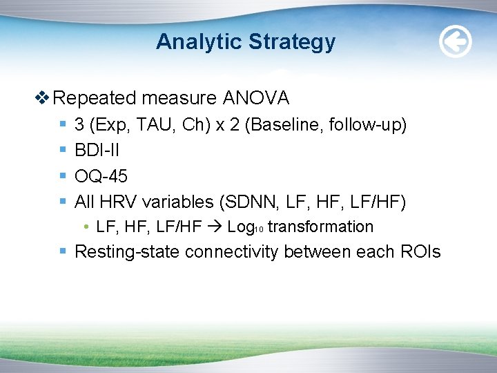 Analytic Strategy v Repeated measure ANOVA § § 3 (Exp, TAU, Ch) x 2