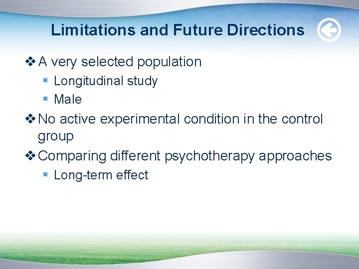 Limitations and Future Directions v A very selected population § Longitudinal study § Male