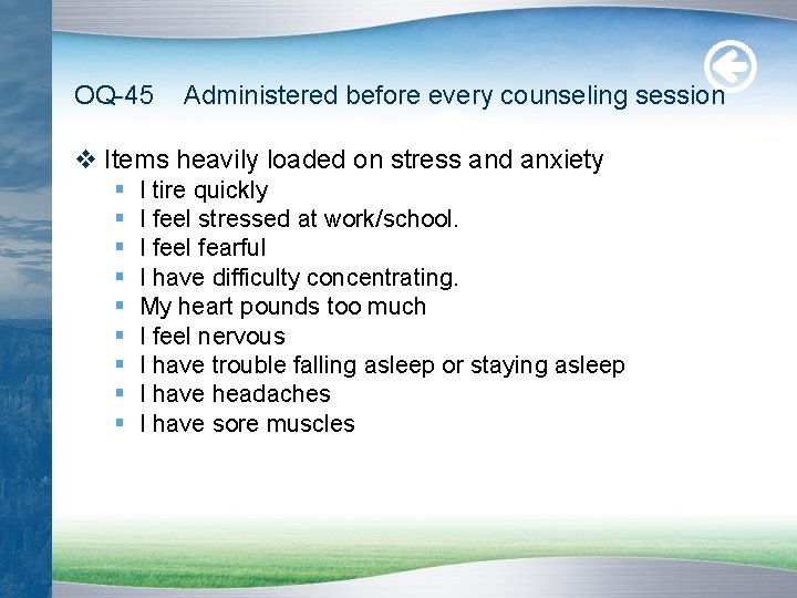 OQ-45 Administered before every counseling session v Items heavily loaded on stress and anxiety