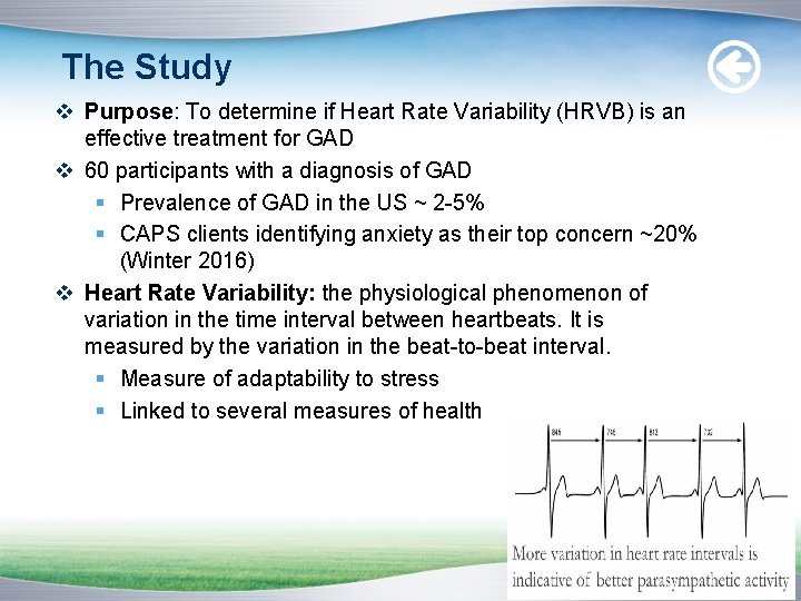 The Study v Purpose: To determine if Heart Rate Variability (HRVB) is an effective