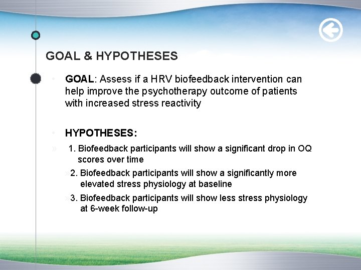 GOAL & HYPOTHESES • GOAL: Assess if a HRV biofeedback intervention can help improve