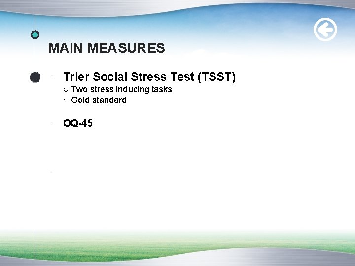 MAIN MEASURES ◦ Trier Social Stress Test (TSST) ○ Two stress inducing tasks ○