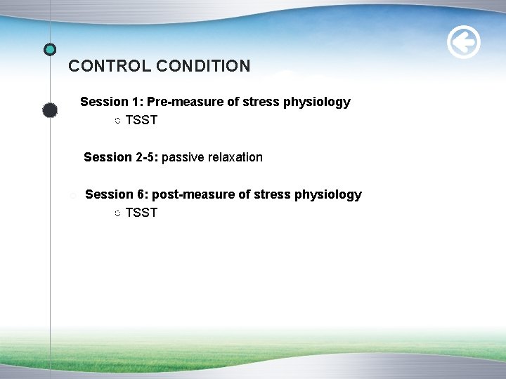 CONTROL CONDITION Session 1: Pre-measure of stress physiology ○ TSST Session 2 -5: passive