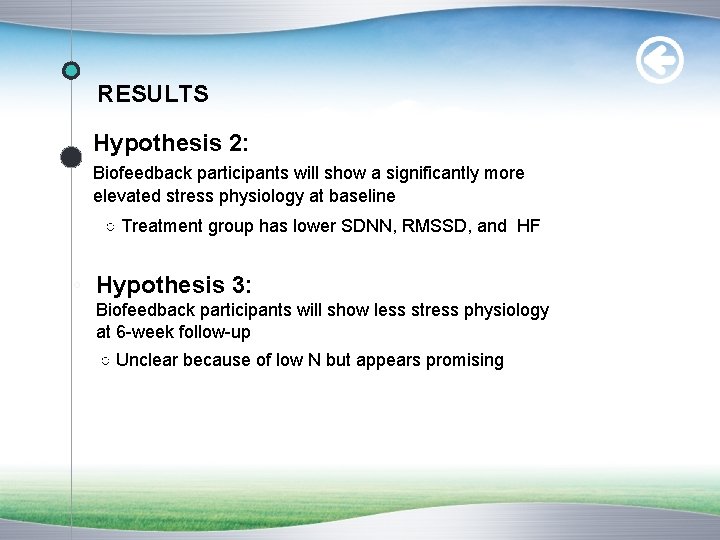 RESULTS Hypothesis 2: Biofeedback participants will show a significantly more elevated stress physiology at