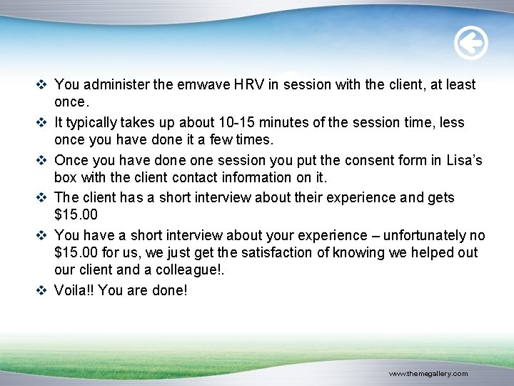 v You administer the emwave HRV in session with the client, at least once.