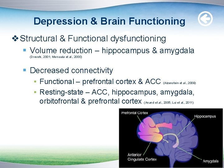 Depression & Brain Functioning v Structural & Functional dysfunctioning § Volume reduction – hippocampus