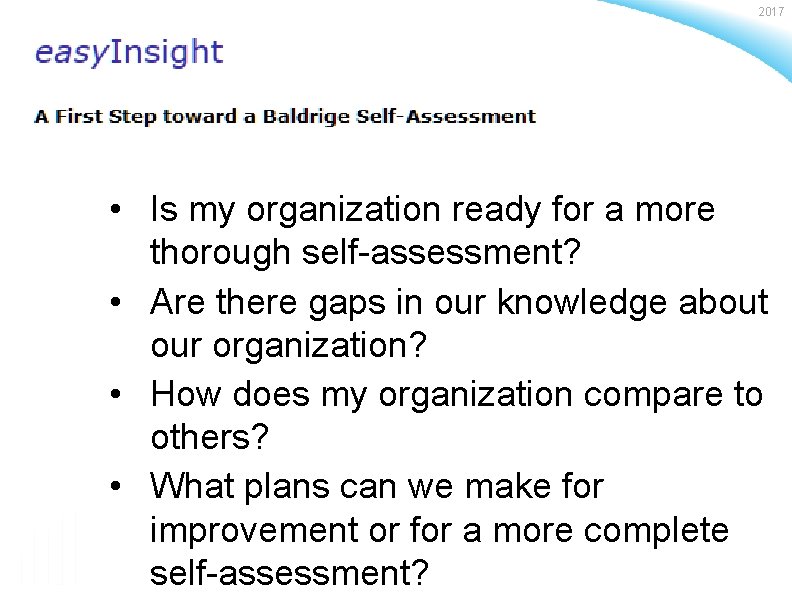 2017 • Is my organization ready for a more thorough self-assessment? • Are there