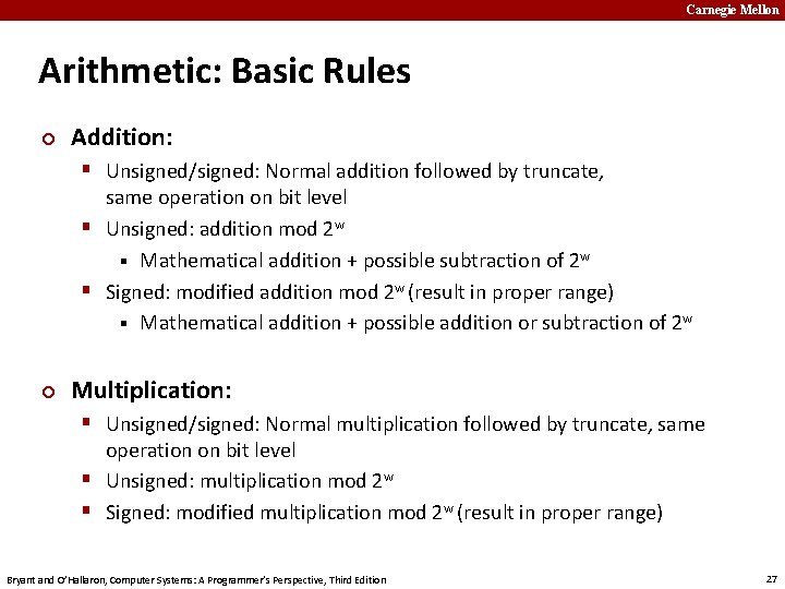 Carnegie Mellon Arithmetic: Basic Rules ¢ Addition: § Unsigned/signed: Normal addition followed by truncate,