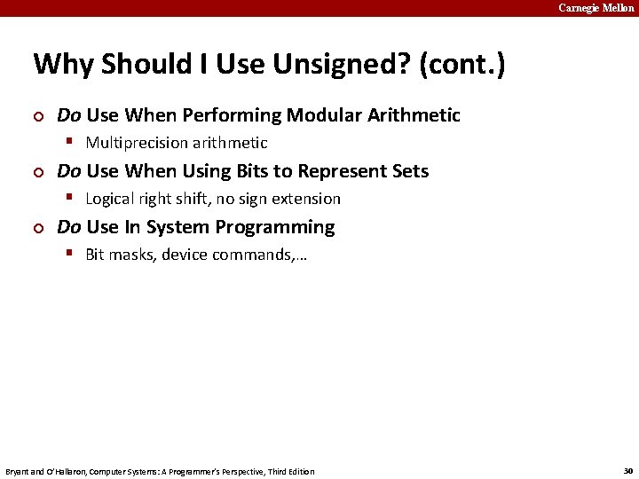 Carnegie Mellon Why Should I Use Unsigned? (cont. ) ¢ Do Use When Performing