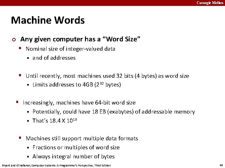 Carnegie Mellon Machine Words ¢ Any given computer has a “Word Size” § Nominal