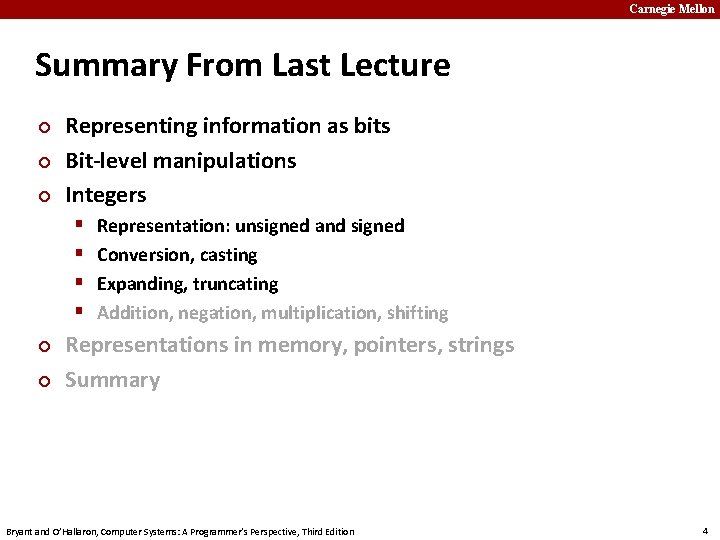 Carnegie Mellon Summary From Last Lecture ¢ ¢ ¢ Representing information as bits Bit-level