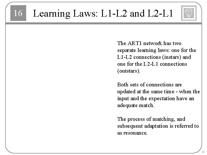 16 Learning Laws: L 1 -L 2 and L 2 -L 1 The ART