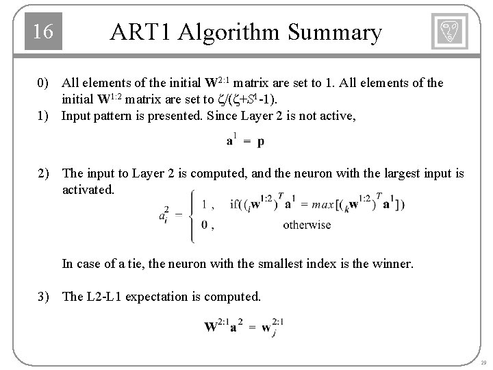 16 ART 1 Algorithm Summary 0) All elements of the initial W 2: 1