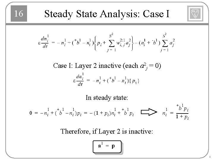 Steady State Analysis: Case I 16 Case I: Layer 2 inactive (each a 2