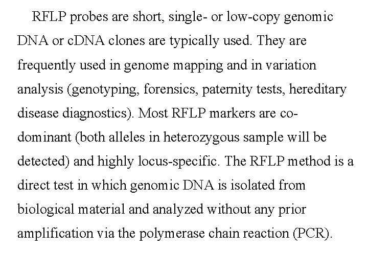  RFLP probes are short, single- or low-copy genomic DNA or c. DNA clones