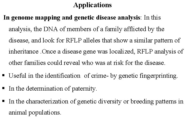 Applications In genome mapping and genetic disease analysis: In this analysis, the DNA of