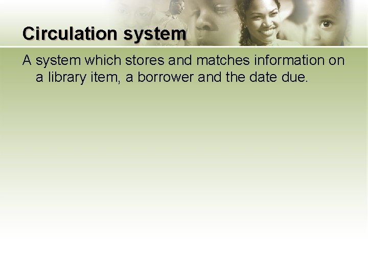 Circulation system A system which stores and matches information on a library item, a