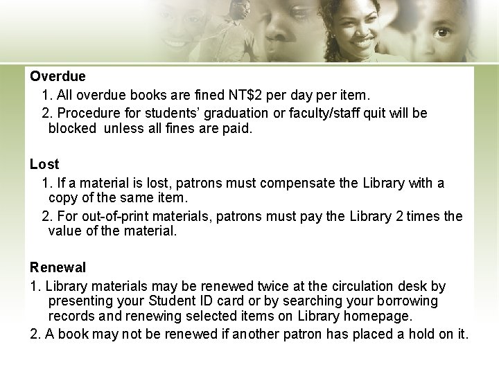 Overdue 1. All overdue books are fined NT$2 per day per item. 2. Procedure