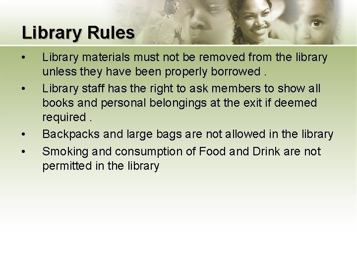 Library Rules • • Library materials must not be removed from the library unless