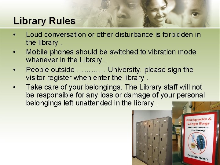 Library Rules • • Loud conversation or other disturbance is forbidden in the library.