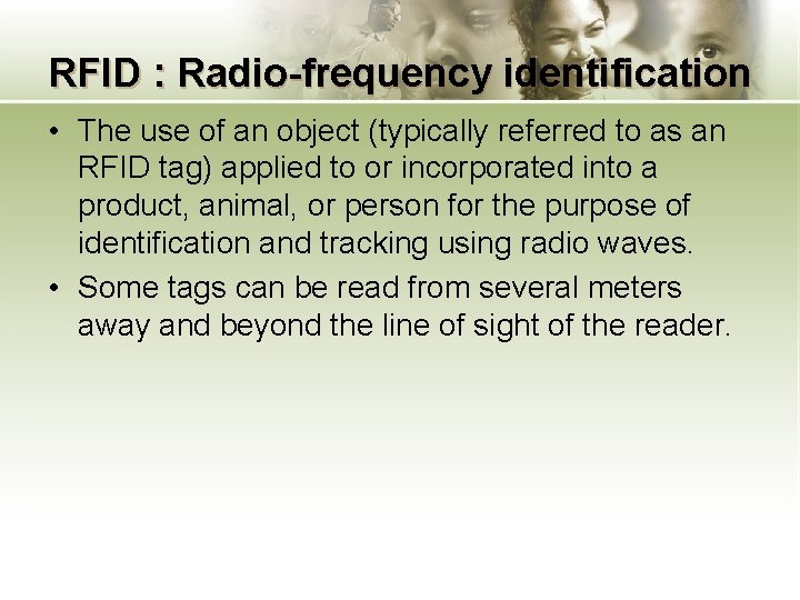 RFID : Radio-frequency identification • The use of an object (typically referred to as