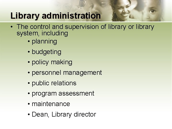 Library administration • The control and supervision of library or library system, including •