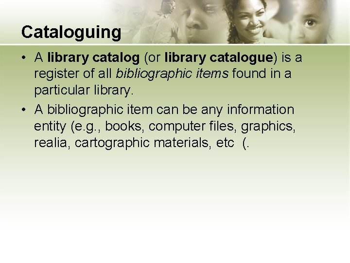 Cataloguing • A library catalog (or library catalogue) is a register of all bibliographic