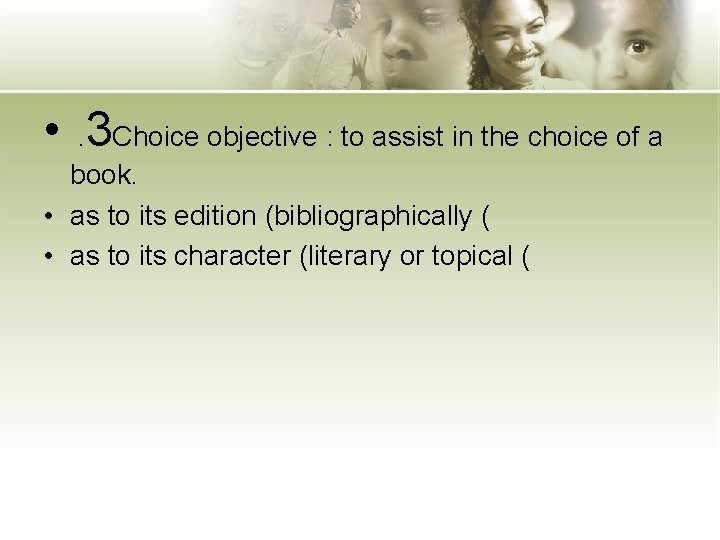  • . 3 Choice objective : to assist in the choice of a