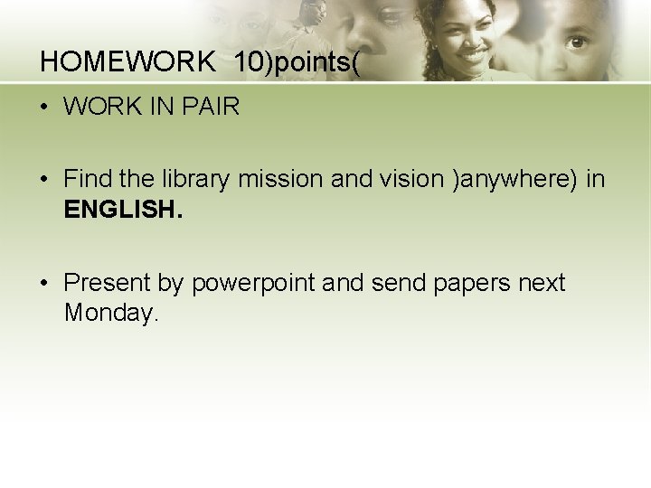 HOMEWORK 10)points( • WORK IN PAIR • Find the library mission and vision )anywhere)