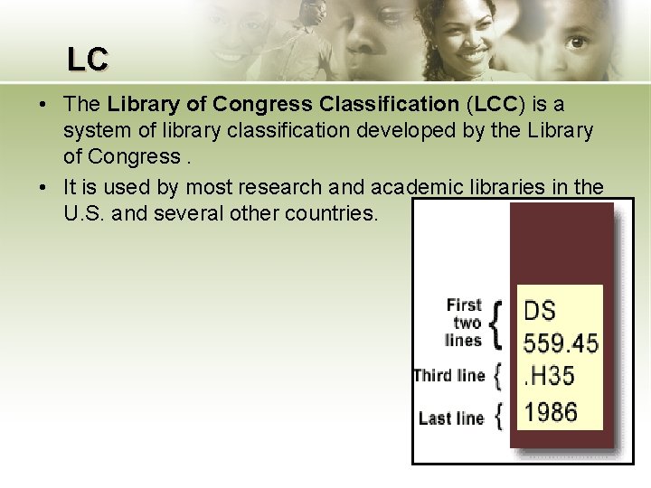 LC • The Library of Congress Classification (LCC) is a system of library classification