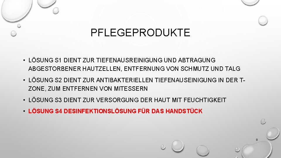 PFLEGEPRODUKTE • LÖSUNG S 1 DIENT ZUR TIEFENAUSREINIGUNG UND ABTRAGUNG ABGESTORBENER HAUTZELLEN, ENTFERNUNG VON