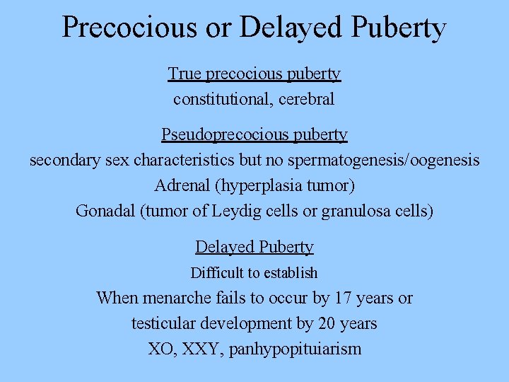 Precocious or Delayed Puberty True precocious puberty constitutional, cerebral Pseudoprecocious puberty secondary sex characteristics