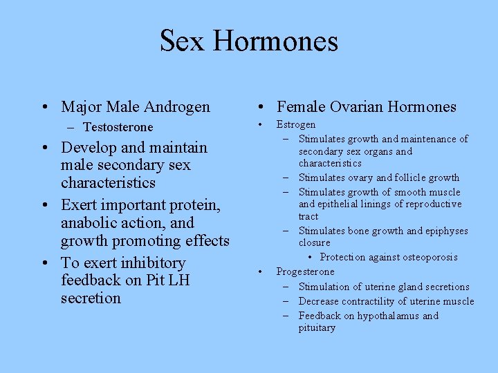 Sex Hormones • Major Male Androgen – Testosterone • Develop and maintain male secondary