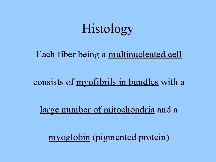 Histology Each fiber being a multinucleated cell consists of myofibrils in bundles with a