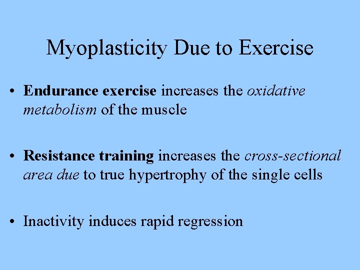 Myoplasticity Due to Exercise • Endurance exercise increases the oxidative metabolism of the muscle