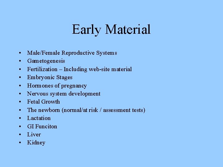 Early Material • • • Male/Female Reproductive Systems Gametogenesis Fertilization – Including web-site material