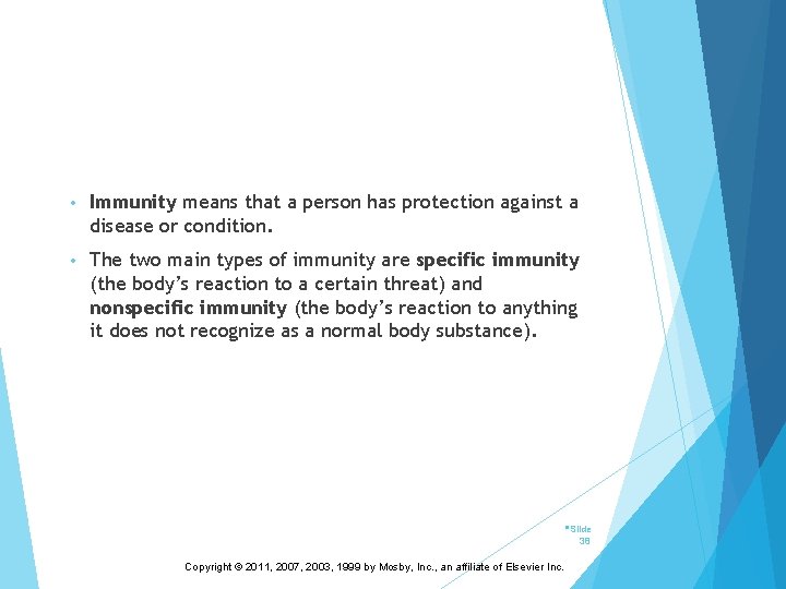  • Immunity means that a person has protection against a disease or condition.