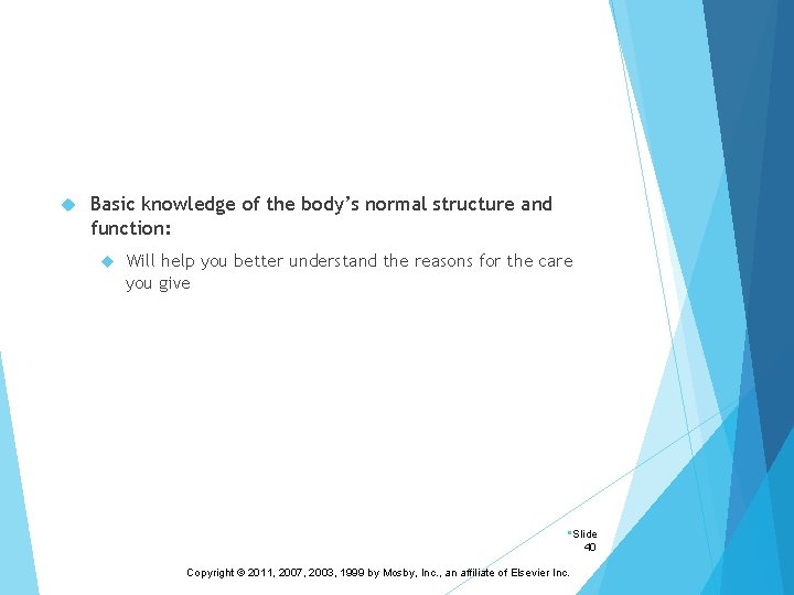 Basic knowledge of the body’s normal structure and function: Will help you better