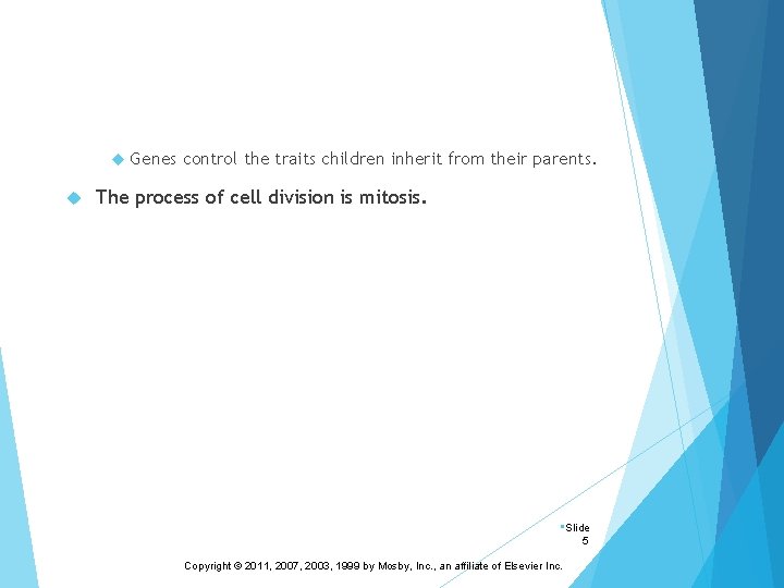 Genes control the traits children inherit from their parents. The process of cell