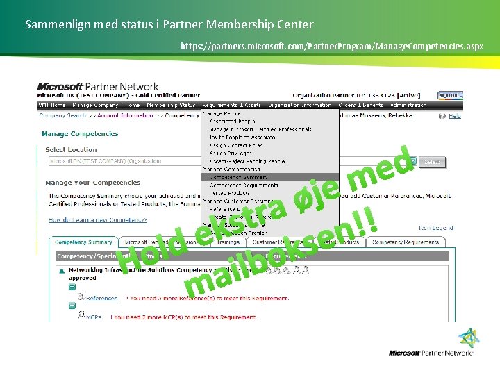 Sammenlign med status i Partner Membership Center https: //partners. microsoft. com/Partner. Program/Manage. Competencies. aspx