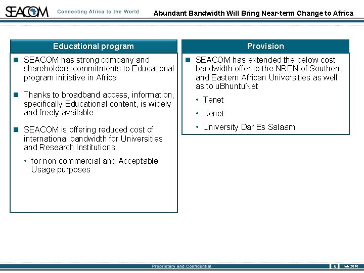 Abundant Bandwidth Will Bring Near-term Change to Africa Educational program Provision n SEACOM has