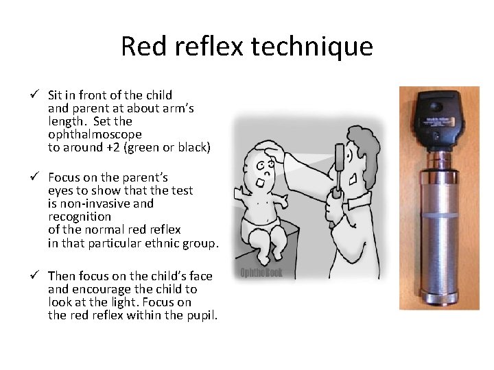Red reflex technique ü Sit in front of the child and parent at about