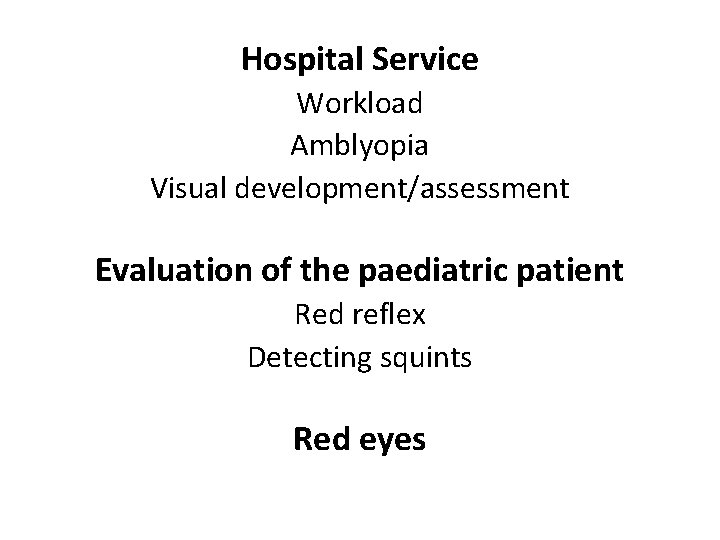 Hospital Service Workload Amblyopia Visual development/assessment Evaluation of the paediatric patient Red reflex Detecting