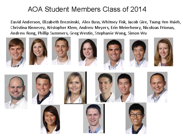 AOA Student Members Class of 2014 David Anderson, Elizabeth Brezninski, Alex Buss, Whitney Fisk,