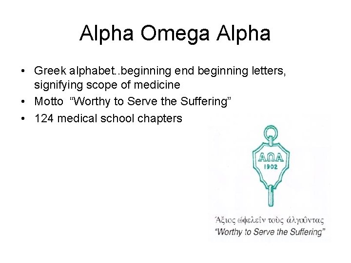 Alpha Omega Alpha • Greek alphabet. . beginning end beginning letters, signifying scope of