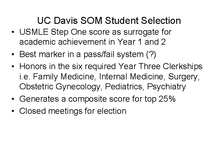 UC Davis SOM Student Selection • USMLE Step One score as surrogate for academic