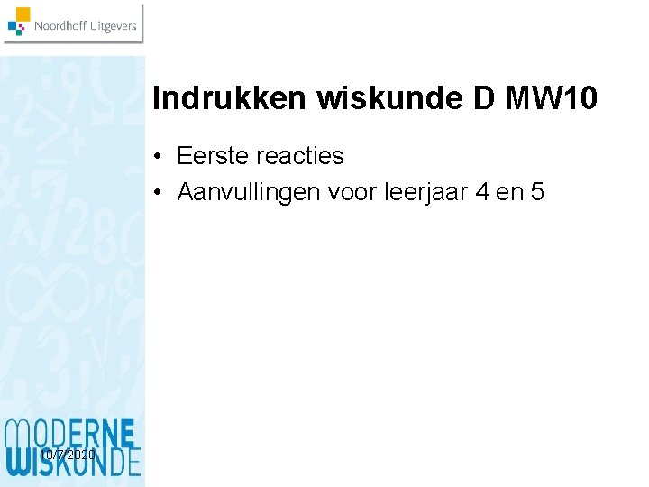 Indrukken wiskunde D MW 10 • Eerste reacties • Aanvullingen voor leerjaar 4 en